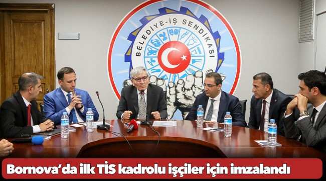 Bornova’da ilk TİS kadrolu işçiler için imzalandı