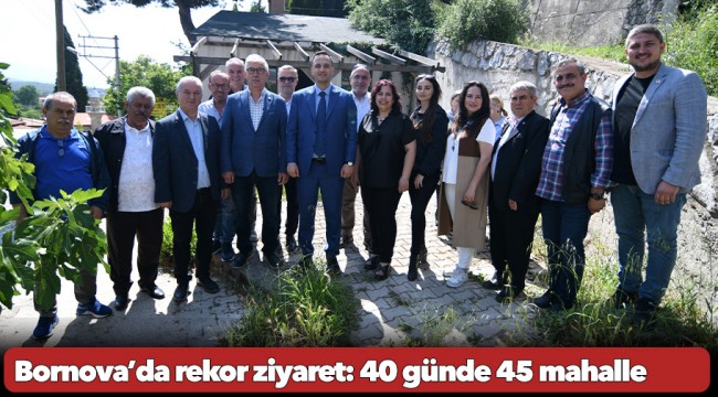 Bornova’da rekor ziyaret:  40 günde 45 mahalle