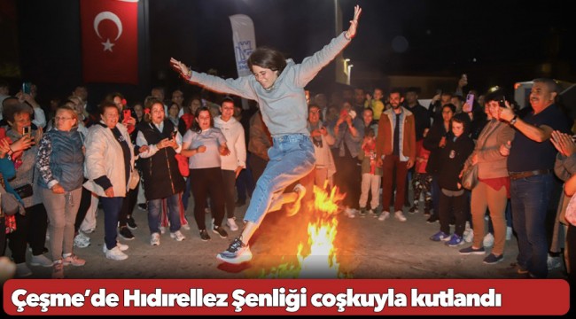 Çeşme’de Hıdırellez Şenliği coşkuyla kutlandı