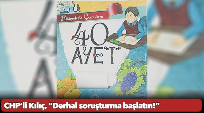CHP’li Kılıç, “Derhal soruşturma başlatın!”