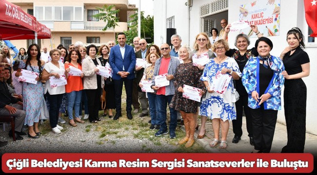 Çiğli Belediyesi Karma Resim Sergisi Sanatseverler ile Buluştu