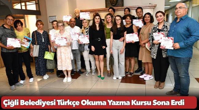 Çiğli Belediyesi Türkçe Okuma Yazma Kursu Sona Erdi