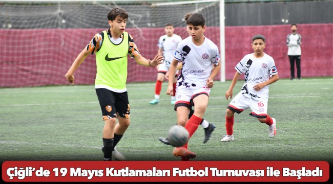 Çiğli’de 19 Mayıs Kutlamaları Futbol Turnuvası ile Başladı