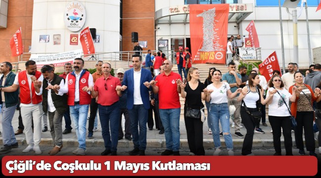 Çiğli’de Coşkulu 1 Mayıs Kutlaması