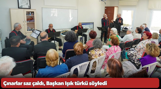 Çınarlar saz çaldı, Başkan Işık türkü söyledi