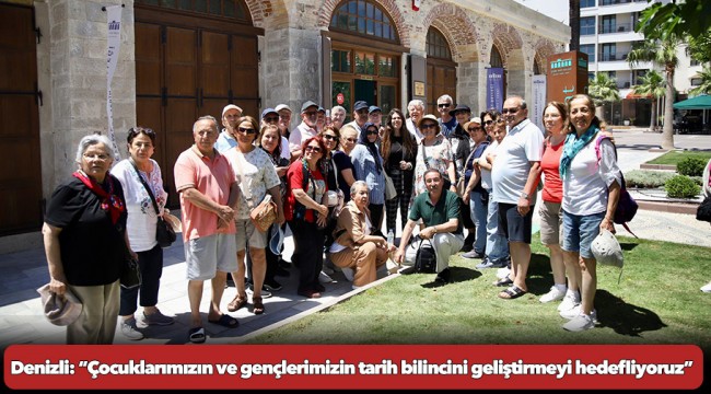 Denizli: “Çocuklarımızın ve gençlerimizin tarih bilincini geliştirmeyi hedefliyoruz”