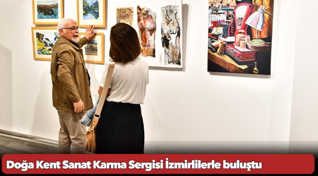 Doğa Kent Sanat Karma Sergisi İzmirlilerle buluştu