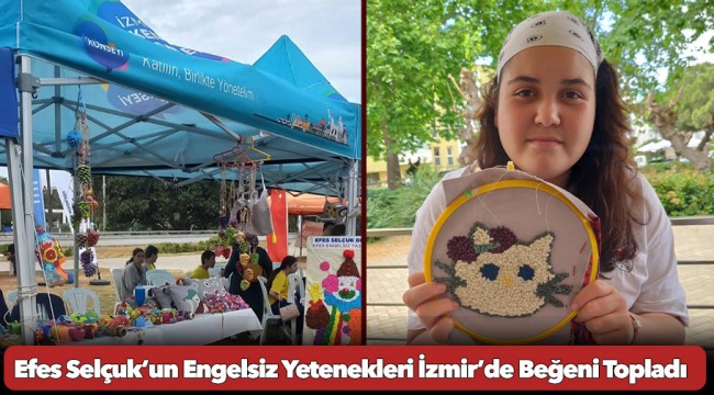 Efes Selçuk’un Engelsiz Yetenekleri İzmir’de Beğeni Topladı