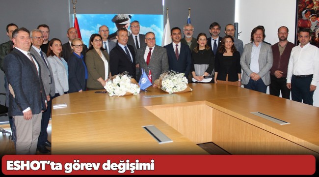 ESHOT’ta görev değişimi