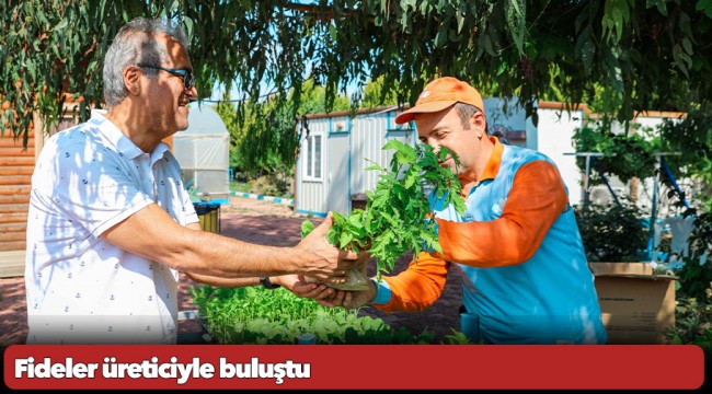 Fideler üreticiyle buluştu