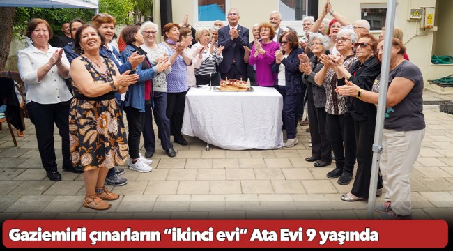 Gaziemirli çınarların “ikinci evi” Ata Evi 9 yaşında