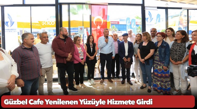 Güzbel Cafe Yenilenen Yüzüyle Hizmete Girdi