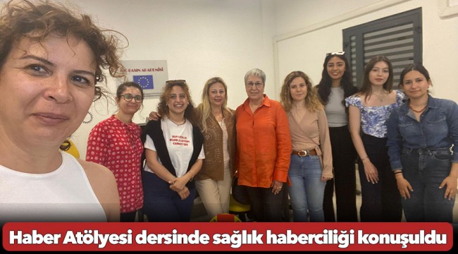 Haber Atölyesi dersinde sağlık haberciliği konuşuldu