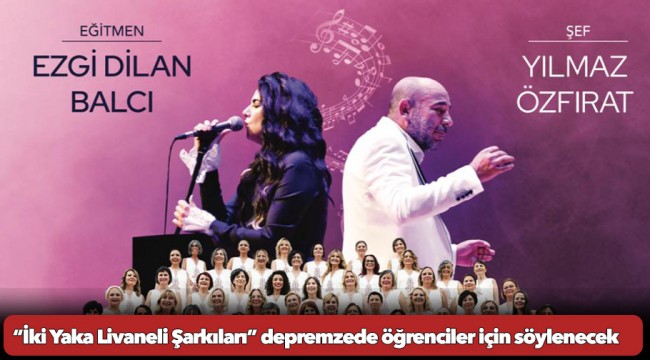 “İki Yaka Livaneli Şarkıları” depremzede öğrenciler için söylenecek