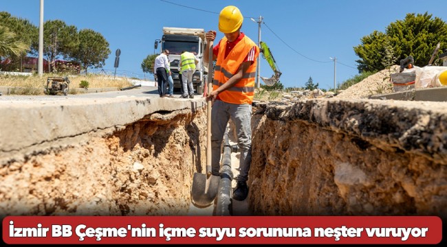İzmir Büyükşehir Belediyesi Çeşme'nin içme suyu sorununa neşter vuruyor