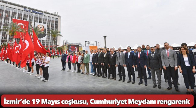 İzmir’de 19 Mayıs coşkusu, Cumhuriyet Meydanı rengarenk