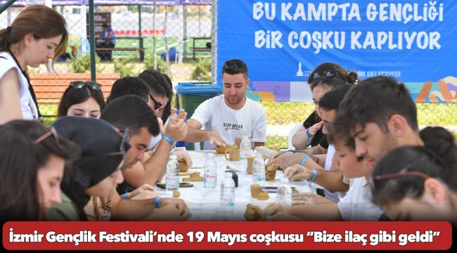 İzmir Gençlik Festivali’nde 19 Mayıs coşkusu “Bize ilaç gibi geldi”
