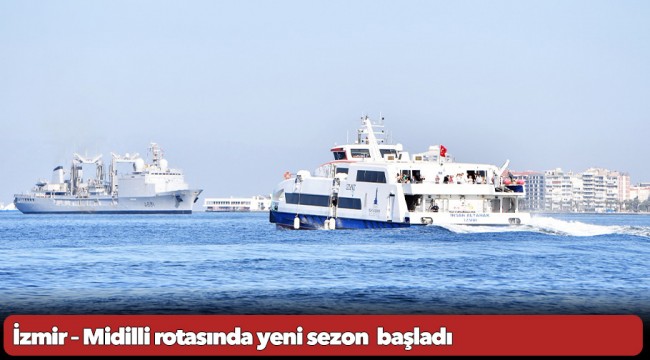 İzmir – Midilli rotasında yeni sezon  başladı