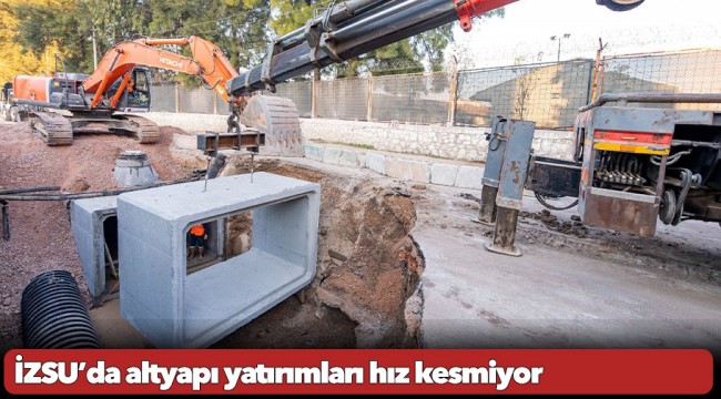 İZSU’da altyapı yatırımları hız kesmiyor
