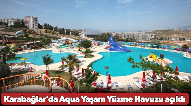 Karabağlar’da Aqua Yaşam Yüzme Havuzu açıldı