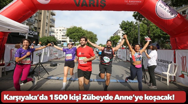 Karşıyaka’da 1500 kişi Zübeyde Anne’ye koşacak! 