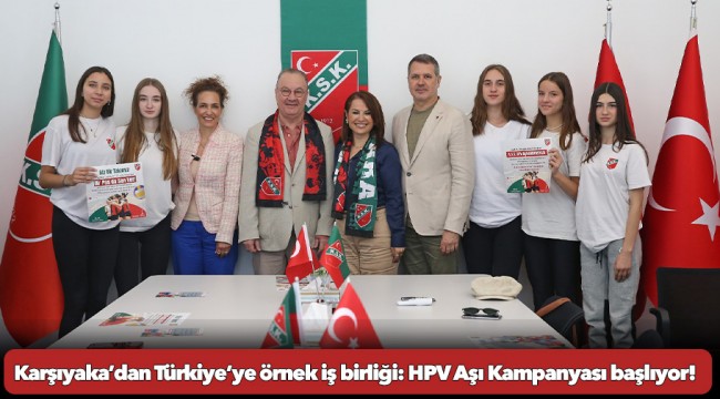 Karşıyaka’dan Türkiye’ye örnek iş birliği: HPV Aşı Kampanyası başlıyor!