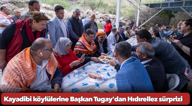 Kayadibi köylülerine Başkan Tugay'dan Hıdırellez sürprizi