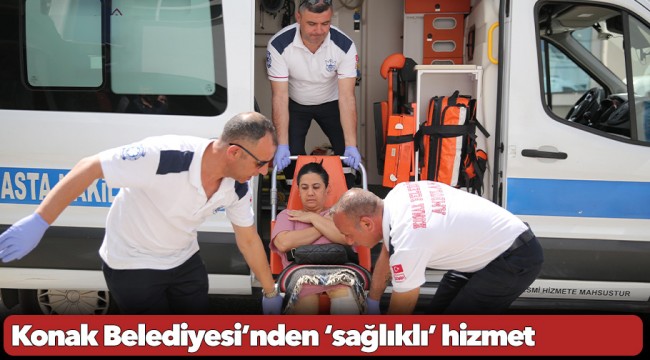 Konak Belediyesi’nden ‘sağlıklı’ hizmet