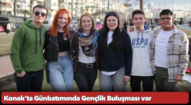 Konak’ta Günbatımında Gençlik Buluşması var