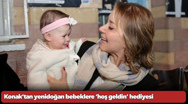 Konak’tan yenidoğan bebeklere ‘hoş geldin’ hediyesi