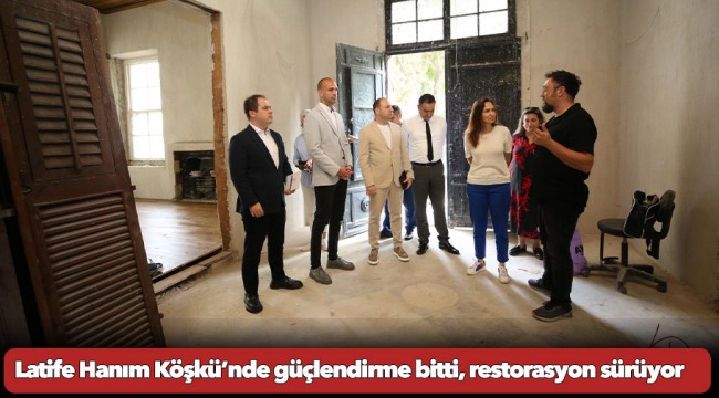 Latife Hanım Köşkü’nde güçlendirme bitti, restorasyon sürüyor