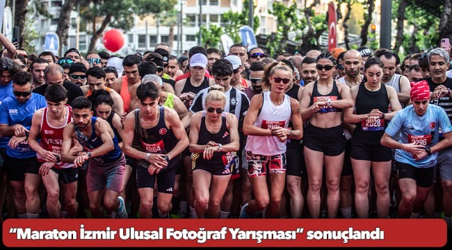 “Maraton İzmir Ulusal Fotoğraf Yarışması” sonuçlandı