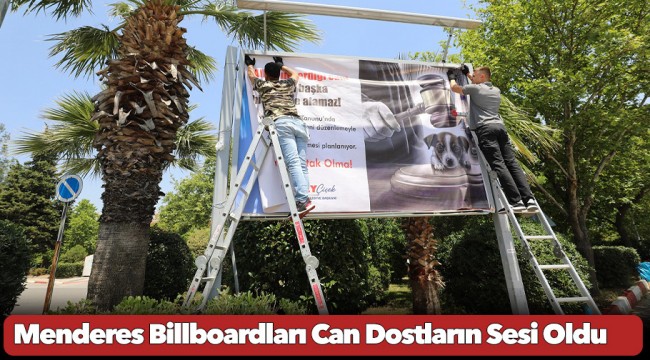 Menderes Billboardları Can Dostların Sesi Oldu
