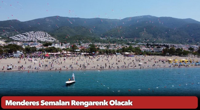 Menderes Semaları Rengarenk Olacak