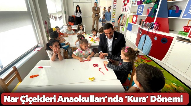 Nar Çiçekleri Anaokulları’nda ‘Kura’ Dönemi