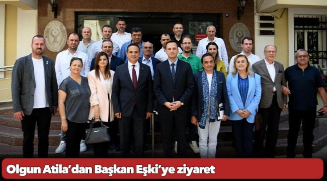 Olgun Atila’dan Başkan Eşki’ye ziyaret