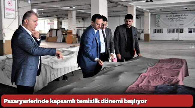 Pazaryerlerinde kapsamlı temizlik dönemi başlıyor