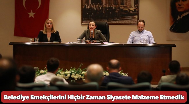 Sengel, "Belediye Emekçilerini Hiçbir Zaman Siyasete Malzeme Etmedik"