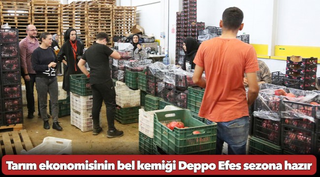 Tarım ekonomisinin bel kemiği Deppo Efes sezona hazır