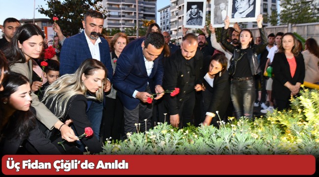 Üç Fidan Çiğli’de Anıldı