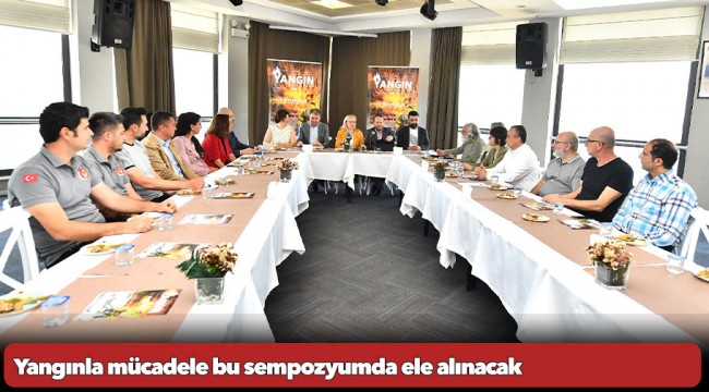 Yangınla mücadele bu sempozyumda ele alınacak