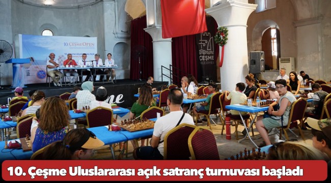 10. Çeşme Uluslararası açık satranç turnuvası başladı
