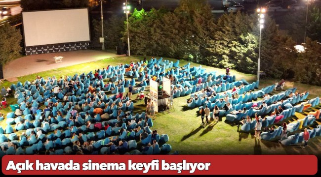 Açık havada sinema keyfi başlıyor