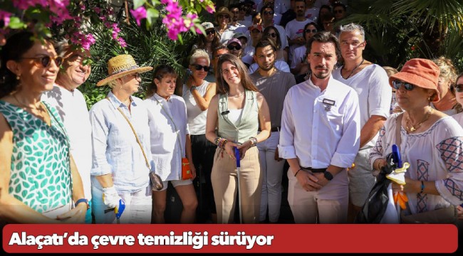 Alaçatı’da çevre temizliği sürüyor