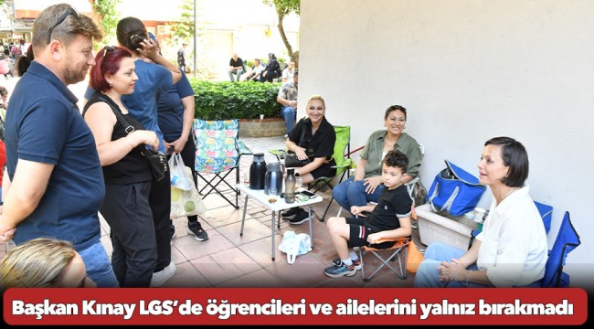 Başkan Kınay LGS’de öğrencileri ve ailelerini yalnız bırakmadı