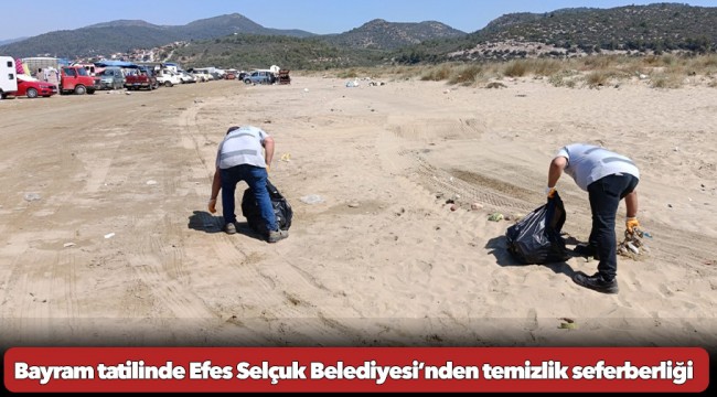 Bayram tatilinde Efes Selçuk Belediyesi’nden temizlik seferberliği