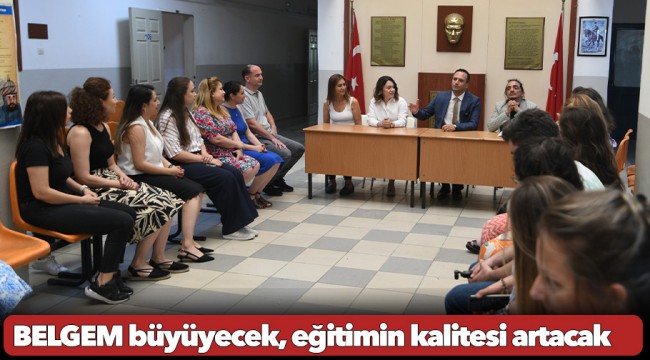 BELGEM büyüyecek, eğitimin kalitesi artacak