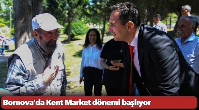 Bornova’da Kent Market dönemi başlıyor