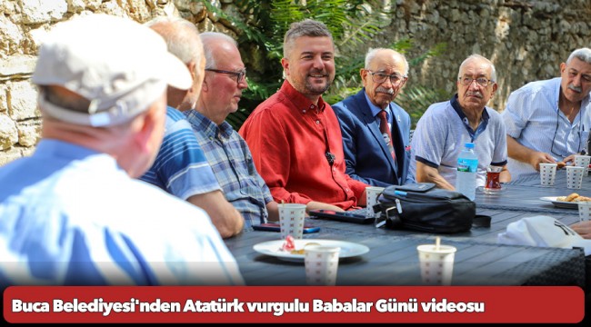 Buca Belediyesi&#039;nden Atatürk vurgulu Babalar Günü videosu
