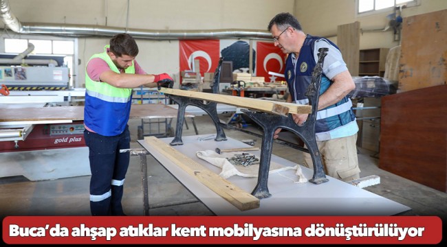 Buca’da ahşap atıklar kent mobilyasına dönüştürülüyor